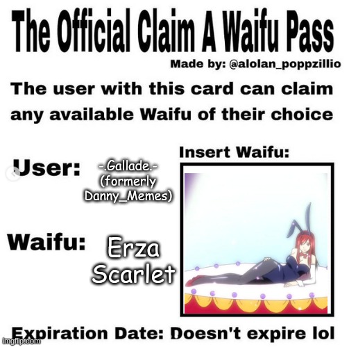 Official claim a waifu pass | -.Gallade.- (formerly Danny_Memes); Erza Scarlet | image tagged in official claim a waifu pass | made w/ Imgflip meme maker