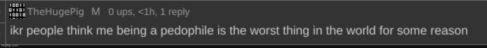 "THP is joking about being a pedo" WELL LOOK AT THIS | made w/ Imgflip meme maker