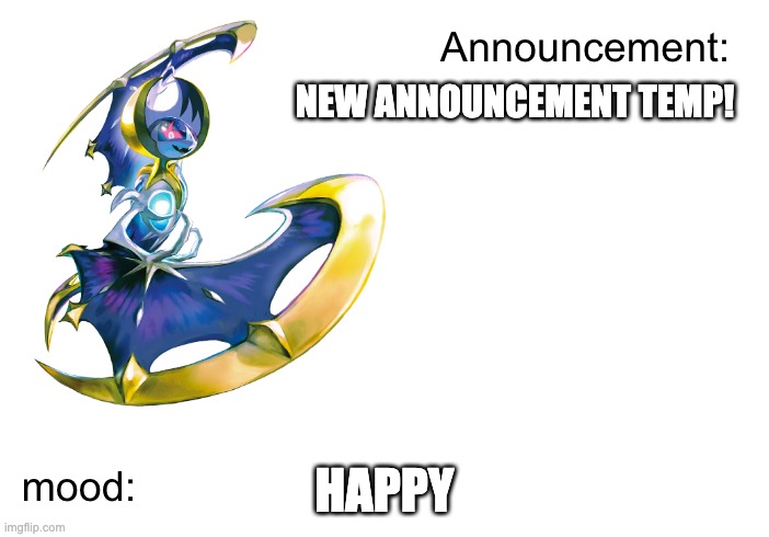 New temp! | NEW ANNOUNCEMENT TEMP! HAPPY | made w/ Imgflip meme maker