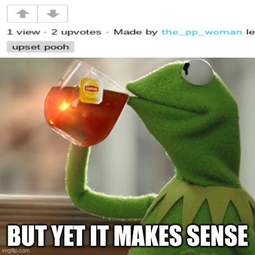 cliffs suck | BUT YET IT MAKES SENSE | image tagged in memes,but that's none of my business,kermit the frog | made w/ Imgflip meme maker