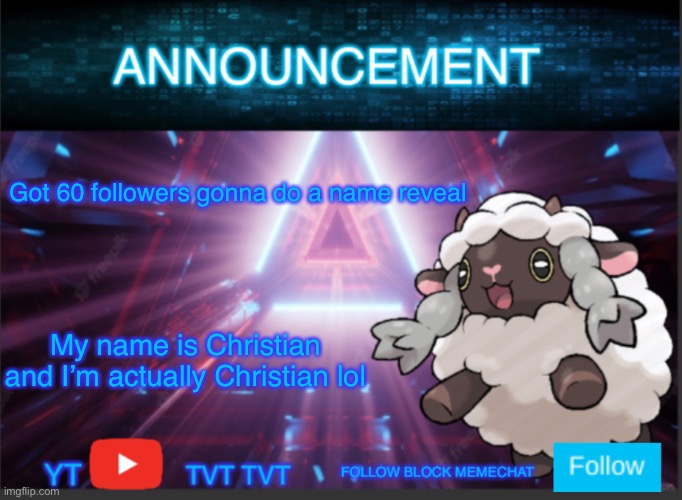 Ye lol | Got 60 followers gonna do a name reveal; My name is Christian and I’m actually Christian lol | image tagged in neoninaslime announcement template updated | made w/ Imgflip meme maker