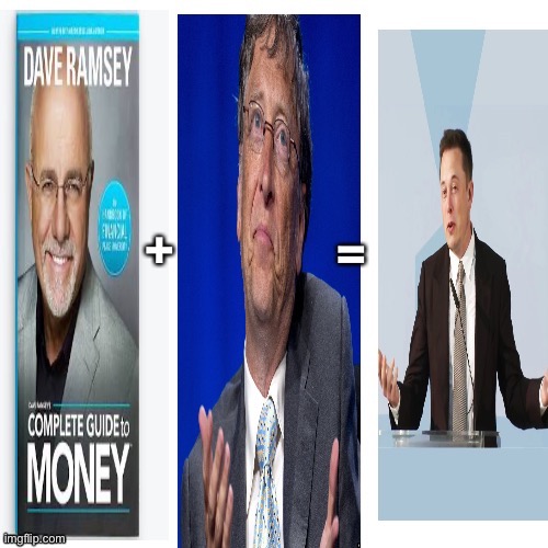 Complete guide to money+rich man=even richer man | image tagged in stonks,elon musk,bill gates,dave ramsey,complete guide to money | made w/ Imgflip meme maker
