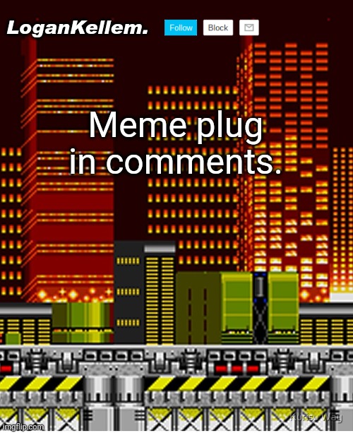It's pretty funny. | Meme plug in comments. | image tagged in logankellem announcement temp | made w/ Imgflip meme maker