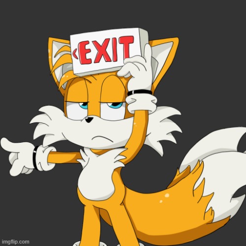 image tagged in tails exit sign | made w/ Imgflip meme maker