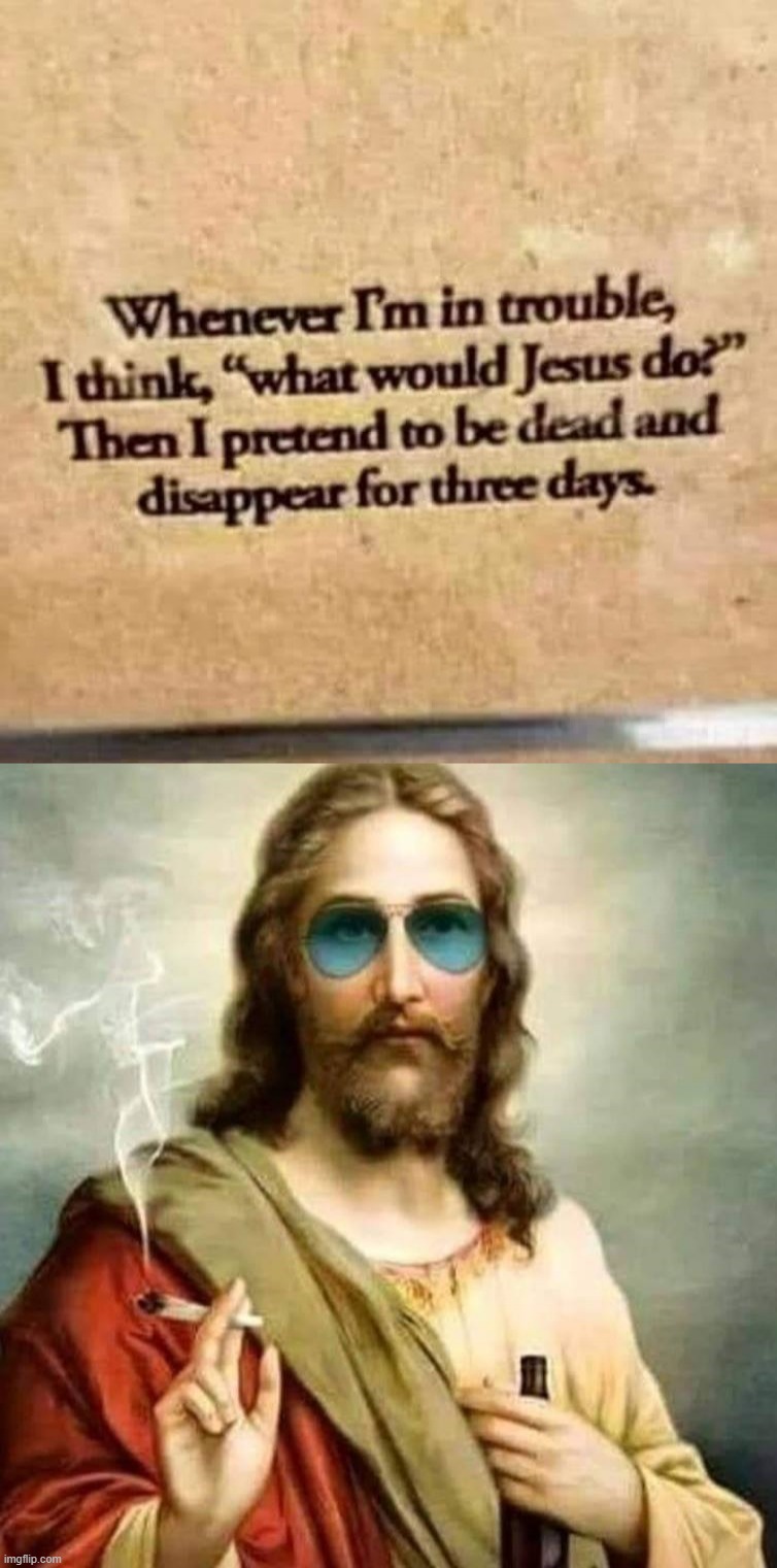 image tagged in what would jesus do,cool jesus | made w/ Imgflip meme maker