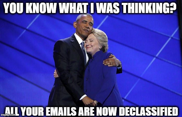 Its a cult, a real life straight up cult... ***** trump and everyone that supports him. | YOU KNOW WHAT I WAS THINKING? ALL YOUR EMAILS ARE NOW DECLASSIFIED | image tagged in obama hillary hug,memes,politics,lock him up,maga,scumbag | made w/ Imgflip meme maker