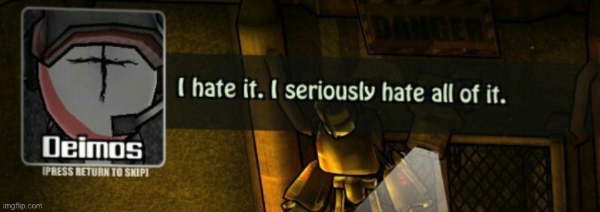 Deimos hates all of it | image tagged in deimos hates all of it | made w/ Imgflip meme maker