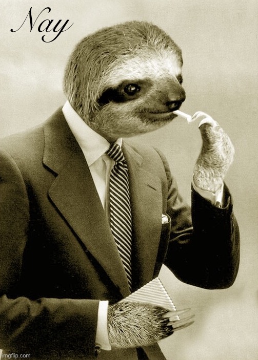 High Quality Gentleman sloth nay Blank Meme Template