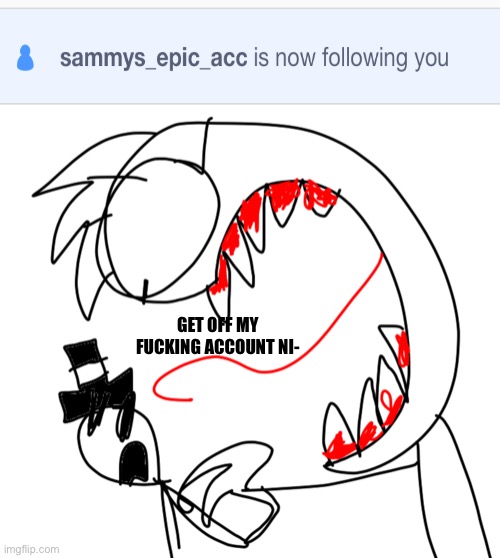 (kitty: why do you look like rayman when he screams-) | GET OFF MY FUCKING ACCOUNT NI- | made w/ Imgflip meme maker