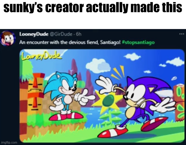 sunky’s creator actually made this | made w/ Imgflip meme maker