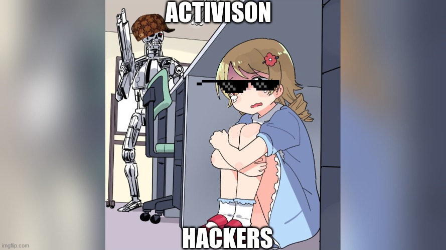 uh oh | ACTIVISON; HACKERS | image tagged in funny | made w/ Imgflip meme maker