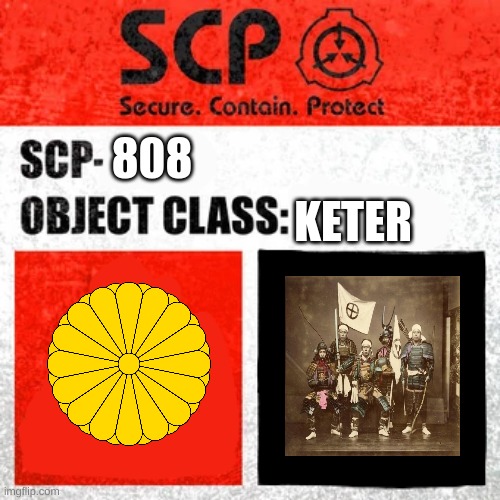 the japanese scp is by far the most honorable ones | KETER; 808 | image tagged in scp label template keter,samurai,scp | made w/ Imgflip meme maker