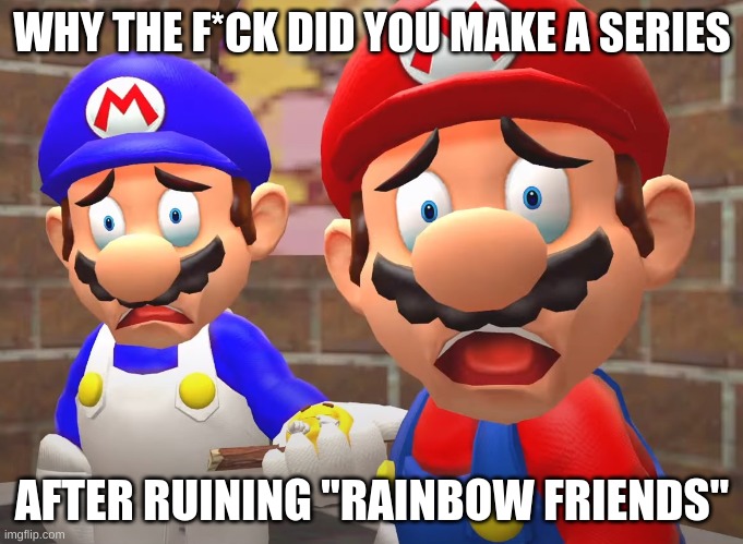 When I found out that Gametoons made a F*CKING TRILOGY of "Rainbow Friends" | WHY THE F*CK DID YOU MAKE A SERIES; AFTER RUINING "RAINBOW FRIENDS" | image tagged in rant,gametoons | made w/ Imgflip meme maker