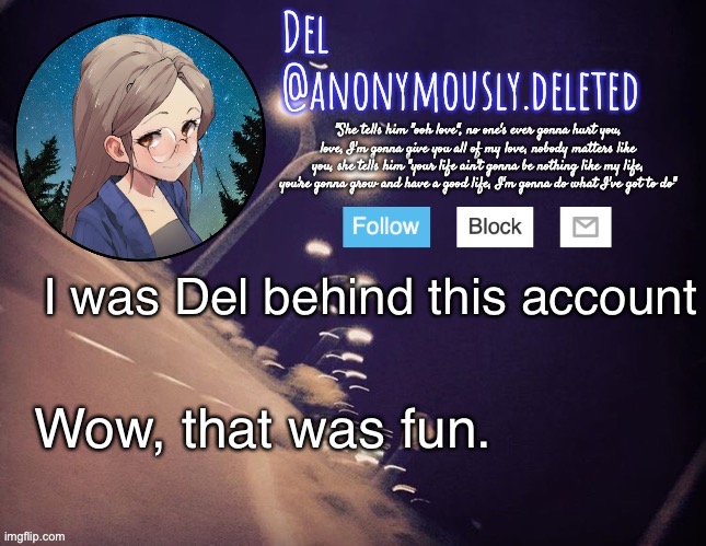 Hi | I was Del behind this account; Wow, that was fun. | image tagged in del announcement | made w/ Imgflip meme maker