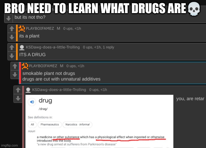 BRO NEED TO LEARN WHAT DRUGS ARE💀 | made w/ Imgflip meme maker