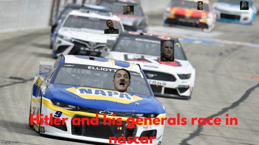 Next video on my youtube channel | image tagged in hitler downfall,nascar,memes | made w/ Imgflip meme maker