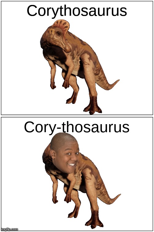 Cory | Corythosaurus; Cory-thosaurus | image tagged in blank comic panel 1x2,jurassic park,jurassic world,dinosaur,cory in the house | made w/ Imgflip meme maker