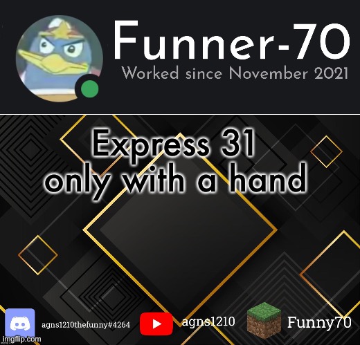 Funner-70’s Announcement | Express 31 only with a hand | image tagged in funner-70 s announcement | made w/ Imgflip meme maker