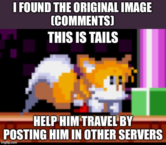 I FOUND THE ORIGINAL IMAGE
(COMMENTS) | made w/ Imgflip meme maker