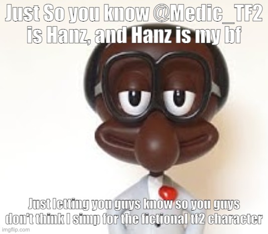 Brian | Just So you know @Medic_TF2 is Hanz, and Hanz is my bf; Just letting you guys know so you guys don't think I simp for the fictional tf2 character | image tagged in brian | made w/ Imgflip meme maker