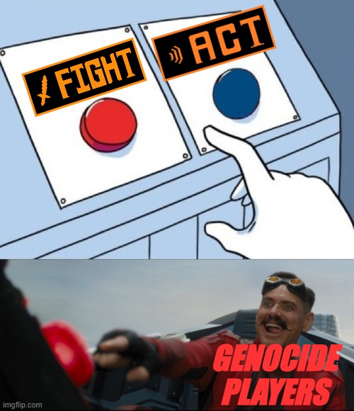 Peace was never an option | GENOCIDE PLAYERS | image tagged in robotnik button | made w/ Imgflip meme maker