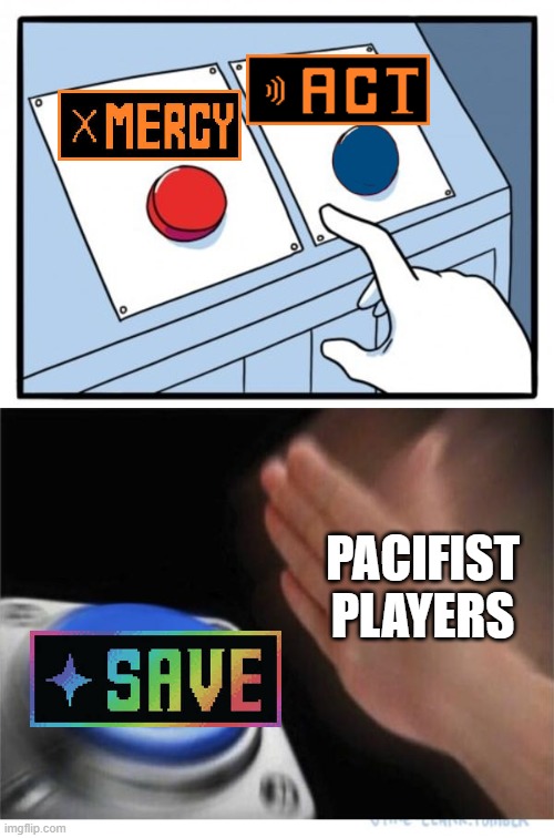 SAVE the world |  PACIFIST PLAYERS | image tagged in two buttons 1 blue | made w/ Imgflip meme maker