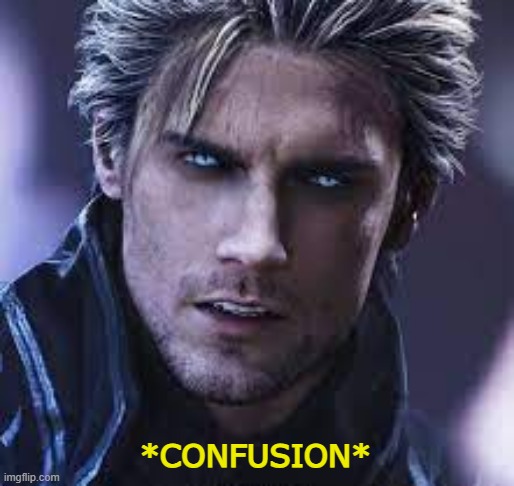 dirgil | *CONFUSION* | image tagged in dirgil | made w/ Imgflip meme maker