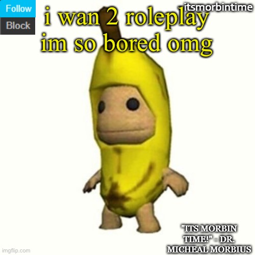 ANNOUNCEMENT | i wan 2 roleplay im so bored omg | image tagged in announcement | made w/ Imgflip meme maker