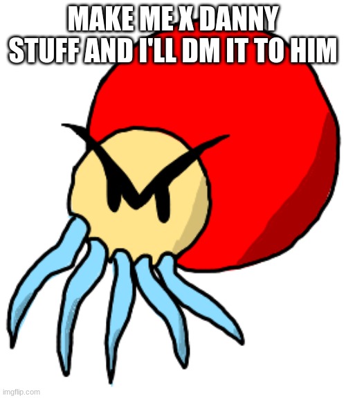 BF Ammonite | MAKE ME X DANNY STUFF AND I'LL DM IT TO HIM | image tagged in bf ammonite | made w/ Imgflip meme maker