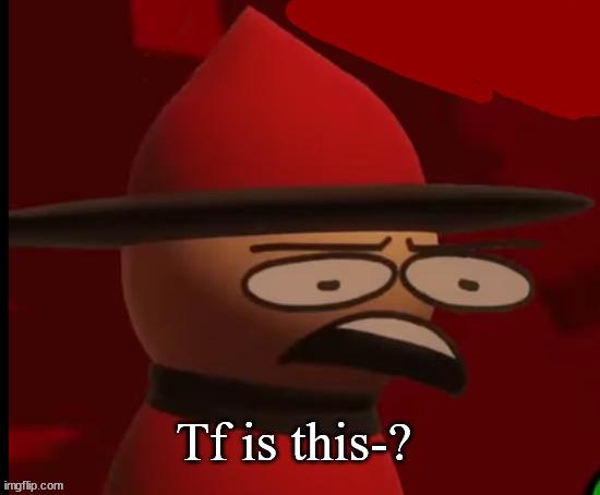 Expunged: Wtf | Tf is this-? | image tagged in expunged wtf | made w/ Imgflip meme maker