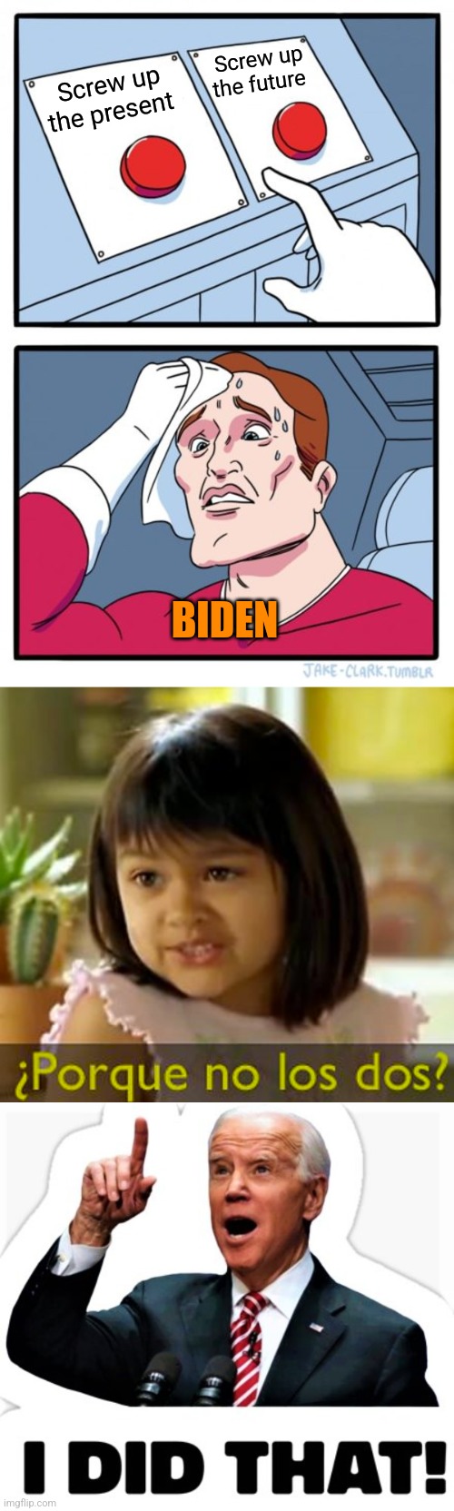 Why not both? | Screw up the future; Screw up the present; BIDEN | image tagged in memes,two buttons,biden - i did that | made w/ Imgflip meme maker