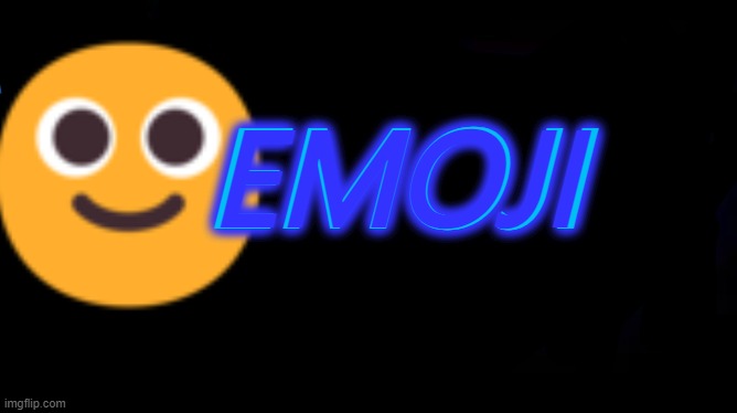 emoji | EMOJI; EMOJI | image tagged in sonk,emoji | made w/ Imgflip meme maker
