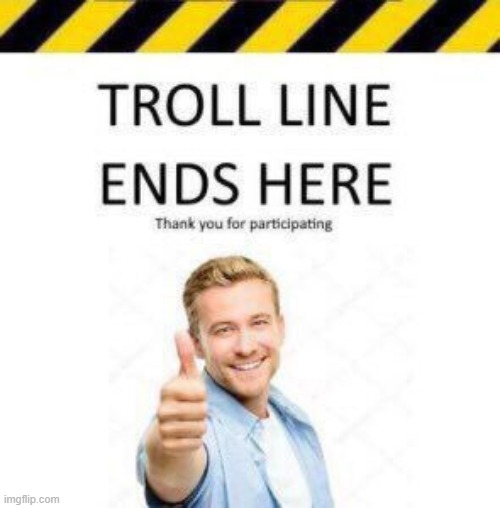Troll Line 2 | image tagged in troll line 2 | made w/ Imgflip meme maker