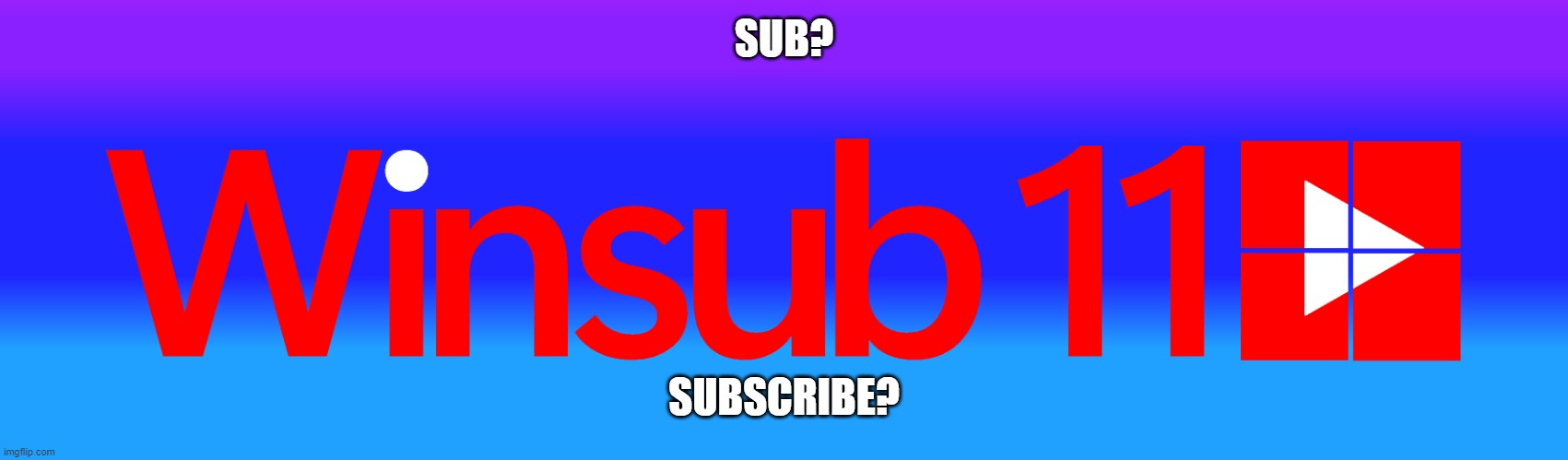 i... i i | SUB? SUBSCRIBE? | image tagged in can you sub,subscribe | made w/ Imgflip meme maker