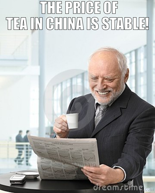 IT COMES ENTIRELY TO FAST! | THE PRICE OF TEA IN CHINA IS STABLE! | image tagged in harold newspaper,meme | made w/ Imgflip meme maker