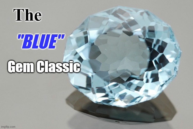 The; "BLUE"; Gem Classic | made w/ Imgflip meme maker