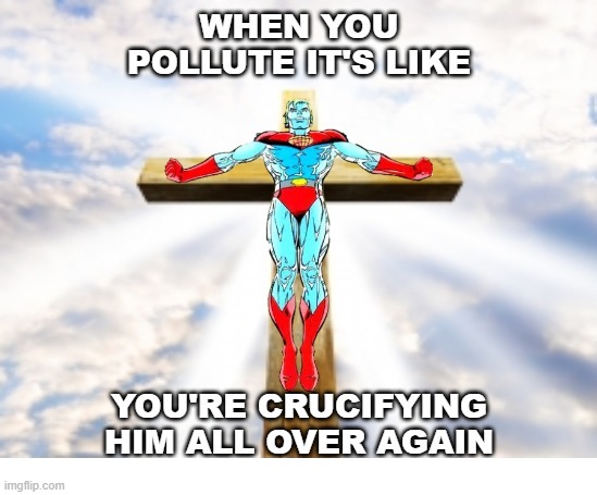 Captain Planet Crucified | image tagged in captain planet,jesus christ,jesus crucifixion | made w/ Imgflip meme maker