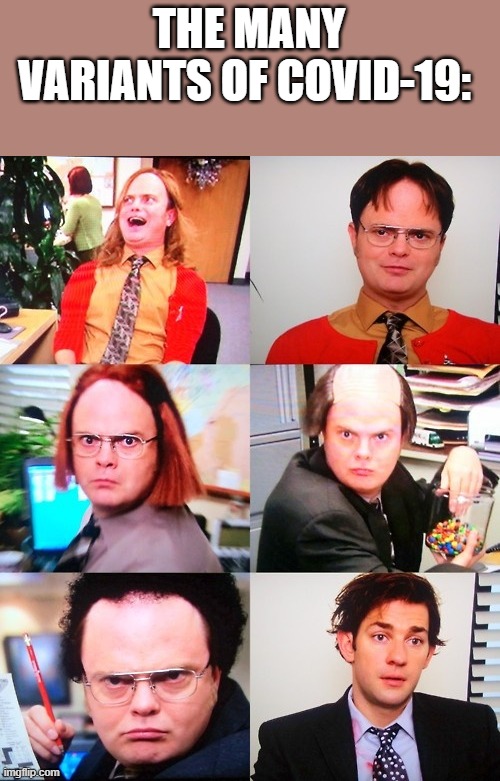 TheOffice | THE MANY VARIANTS OF COVID-19: | image tagged in theoffice | made w/ Imgflip meme maker