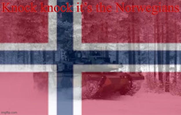 Knock knock it’s the Norwegians | made w/ Imgflip meme maker