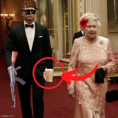 Queen Elizabeth + James Bond 007 | image tagged in queen elizabeth james bond 007 | made w/ Imgflip meme maker