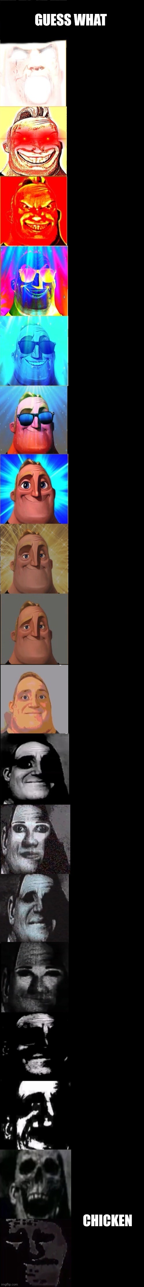 Mr incredible becoming canny to uncanny short | GUESS WHAT; CHICKEN | image tagged in mr incredible becoming canny to uncanny short | made w/ Imgflip meme maker