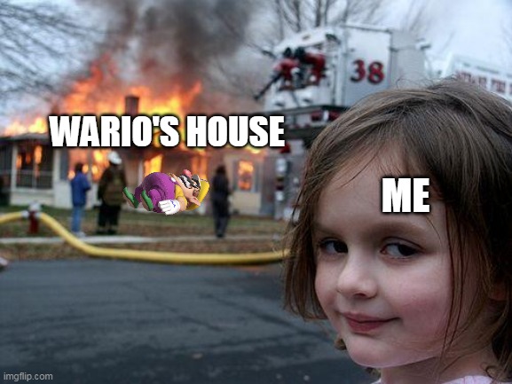 i burned wario's house.mp3 |  WARIO'S HOUSE; ME | image tagged in memes,disaster girl | made w/ Imgflip meme maker