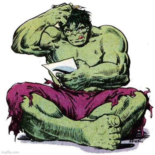 Hulk Puzzled | image tagged in hulk puzzled | made w/ Imgflip meme maker
