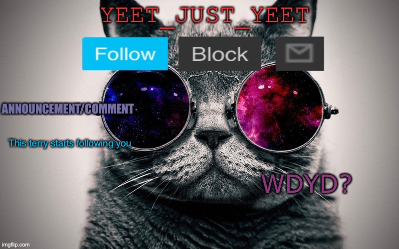 dont kill the cat pleez | This terry starts following you; WDYD? | image tagged in cool terry template | made w/ Imgflip meme maker
