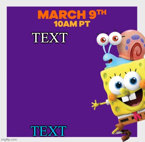 SpongeBob poster | TEXT; TEXT | image tagged in spongebob poster | made w/ Imgflip meme maker