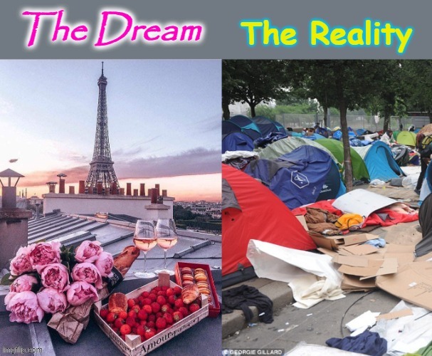 The Dream & The Reality | image tagged in paris | made w/ Imgflip meme maker