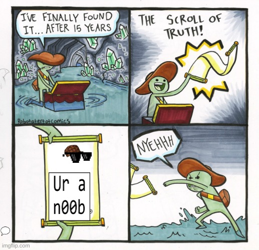 The Scroll Of Truth Meme | image tagged in memes,the scroll of truth | made w/ Imgflip meme maker