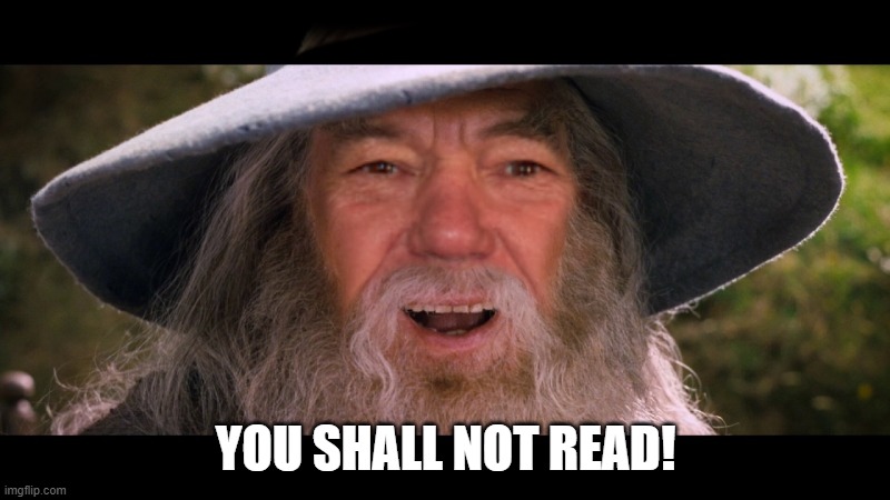 YOU SHALL NOT READ! | image tagged in lewdalf | made w/ Imgflip meme maker