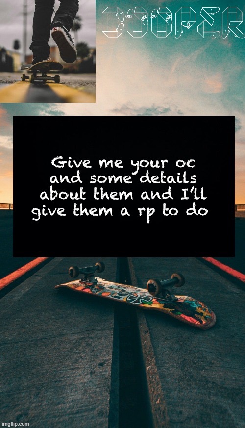 Skateboard temp | Give me your oc and some details about them and I’ll give them a rp to do | made w/ Imgflip meme maker