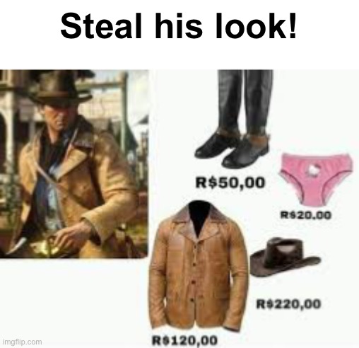 Steal his look! | made w/ Imgflip meme maker